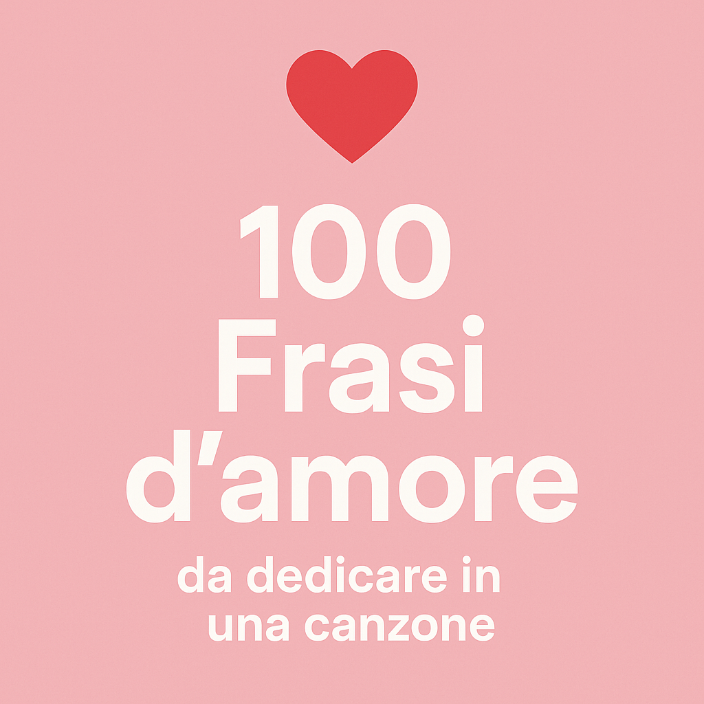 100 Frasi d’amore da dedicare in una canzone